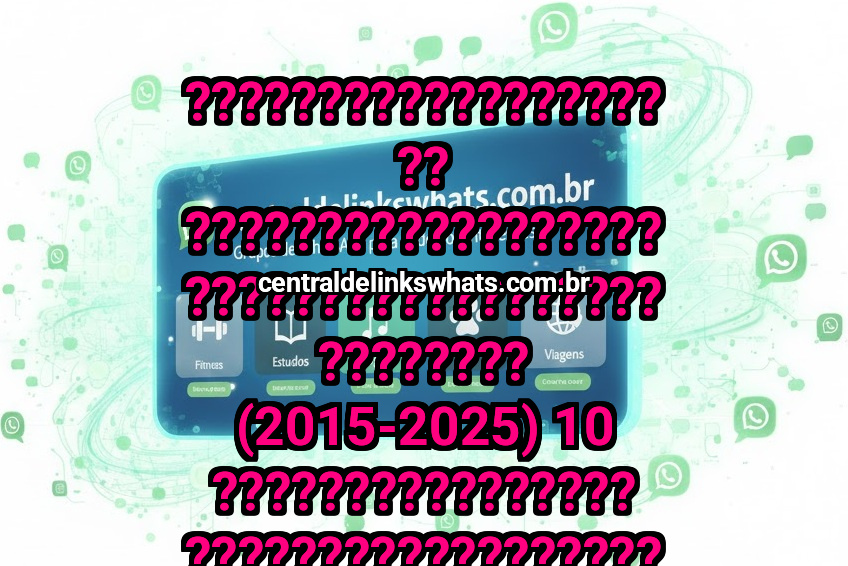 ???????????????????? ???????????????????????????????????????????? (2015-2025) 10 ???????????????? ???????????????????????????? &amp; ????????????????