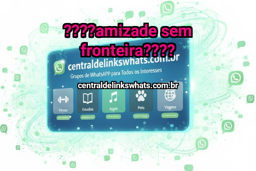 ????Amizade Sem Fronteira????