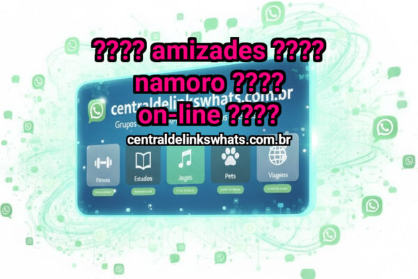 ???? AMIZADES ???? NAMORO ???? ON-LINE ???? - Grupo WhatsApp