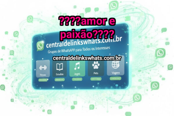 ????AMOR e PAIXÃO???? - Grupo WhatsApp