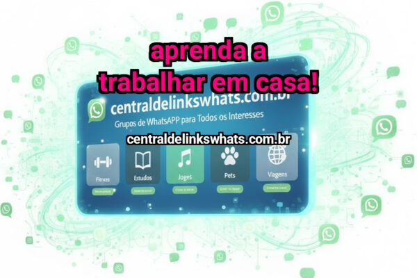 Aprenda a Trabalhar em Casa! - Grupo WhatsApp