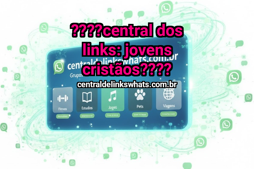 ????CENTRAL DOS LINKS: Jovens Cristãos????