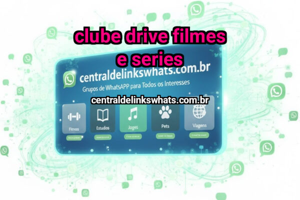 Clube Drive Filmes e Series - Grupo WhatsApp