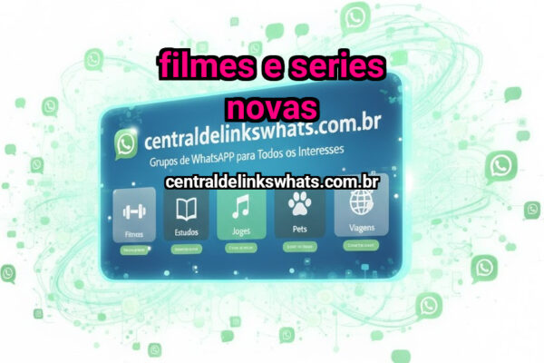 filmes e series novas - Grupo WhatsApp