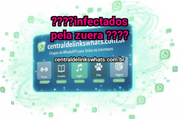 ????Infectados Pela Zuera ???? - Grupo WhatsApp
