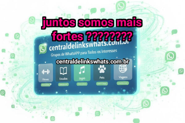 Juntos somos mais fortes ???????? - Grupo WhatsApp