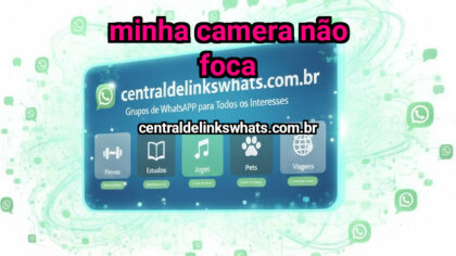 Grupo WhatsApp: Minha Camera Não Foca - Clique para entrar