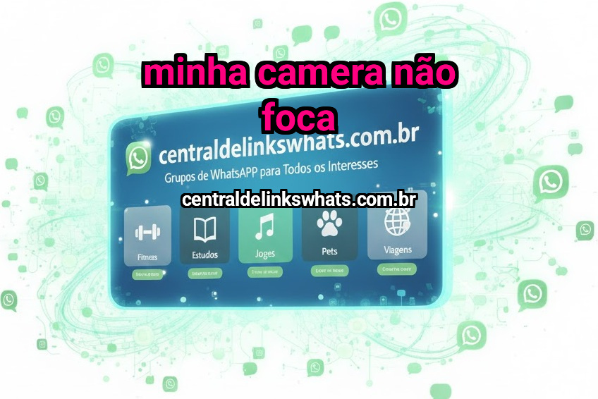 Minha Camera Não Foca