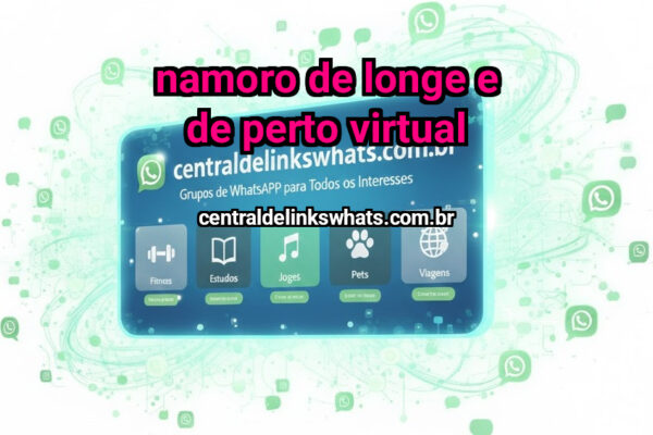 NAMORO de LONGE e de PERTO VIRTUAL - Grupo WhatsApp