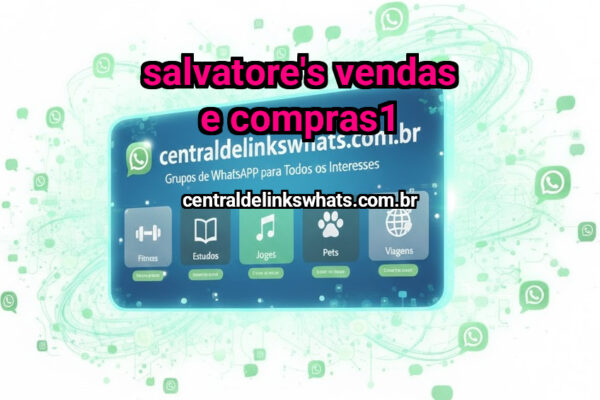 SALVATORE’S VENDAS E COMPRAS1 - Grupo WhatsApp