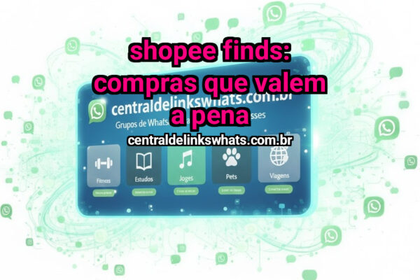 Shopee finds: Compras que valem a pena - Grupo WhatsApp