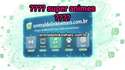 Grupo WhatsApp: ???? Super Animes ???? - Clique para entrar