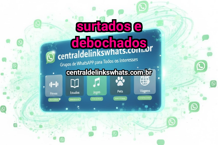 SURTADOS e DEBOCHADOS
