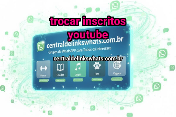 TROCAR INSCRITOS YOUTUBE - Grupo WhatsApp