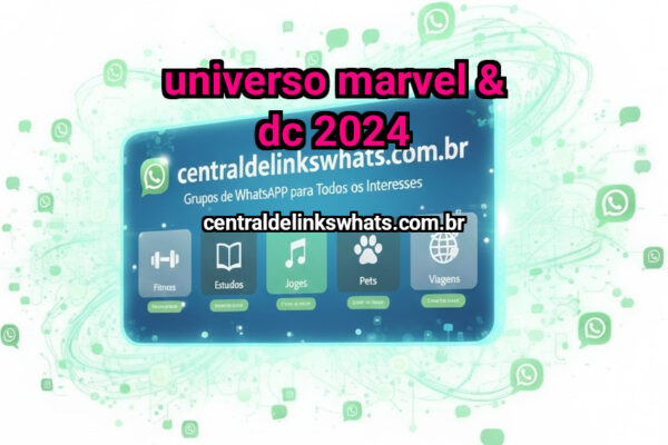 UNIVERSO MARVEL & DC 2024 - Grupo WhatsApp