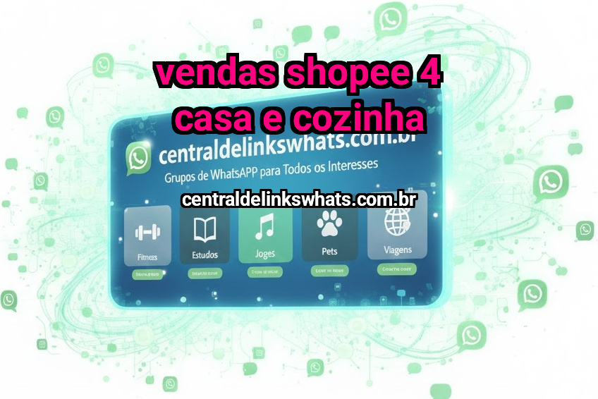 Vendas shopee 4 casa e cozinha