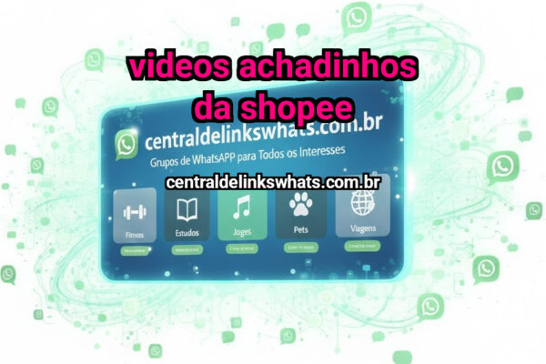Videos Achadinhos da Shopee - Grupo WhatsApp