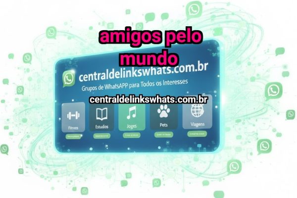  AMIGOS PELO MUNDO - Grupo WhatsApp