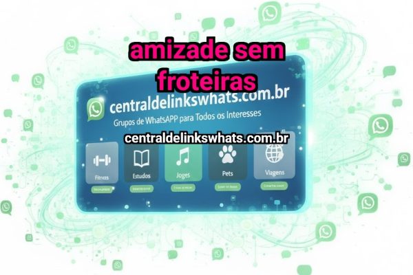 Amizade sem froteiras - Grupo WhatsApp