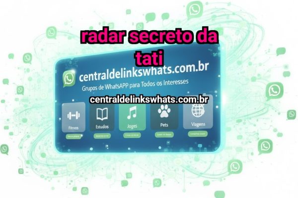 Radar Secreto da Tati - Grupo WhatsApp