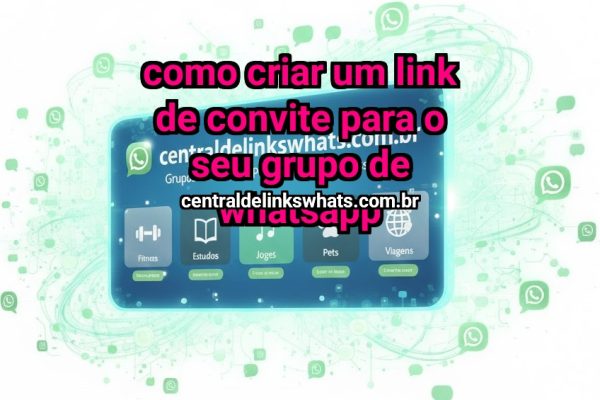 Como criar um link de convite para o seu grupo de WhatsApp - Grupo WhatsApp