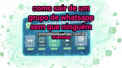 Grupo WhatsApp: Como sair de um grupo de WhatsApp sem que ninguém saiba - Clique para entrar