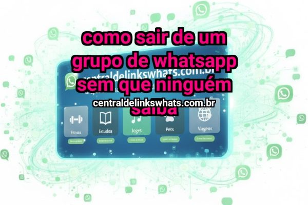 Como sair de um grupo de WhatsApp sem que ninguém saiba - Grupo WhatsApp