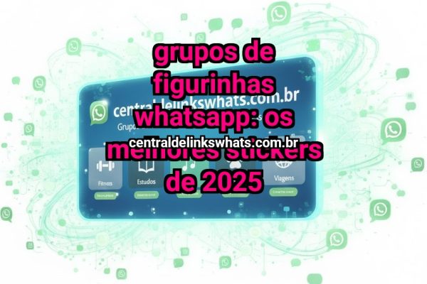Grupos de figurinhas WhatsApp: os melhores stickers de 2025 - Grupo WhatsApp