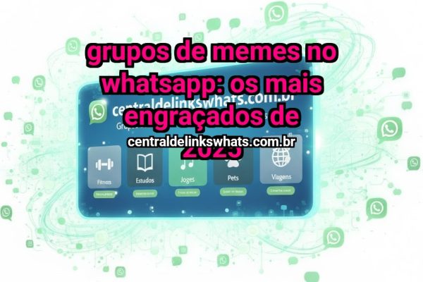 Grupos de memes no WhatsApp: os mais engraçados de 2025 - Grupo WhatsApp