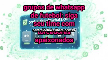 Grupo WhatsApp: Grupos de WhatsApp de futebol: siga seu time com torcedores apaixonados - Clique para entrar