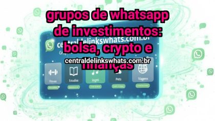 Grupo WhatsApp: Grupos de WhatsApp de Investimentos: bolsa, crypto e finanças - Clique para entrar