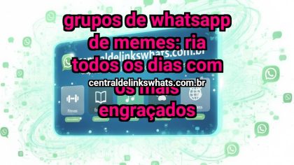Grupo WhatsApp: Grupos de WhatsApp de memes: ria todos os dias com os mais engraçados - Clique para entrar