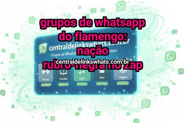 Grupos de WhatsApp do Flamengo: nação rubro-negra no zap - Grupo WhatsApp
