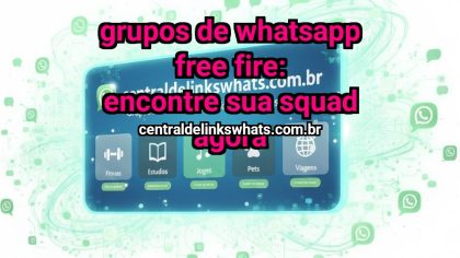 Grupo WhatsApp: Grupos de WhatsApp Free Fire: encontre sua squad agora - Clique para entrar