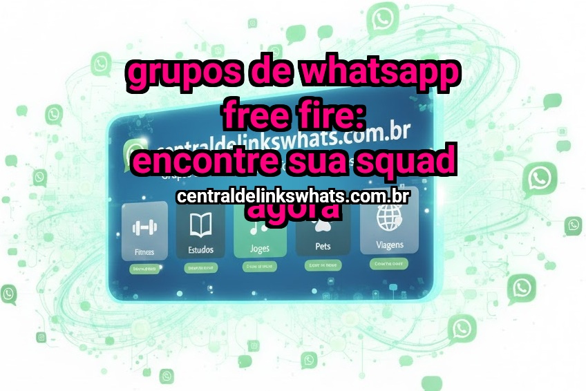 Grupos de WhatsApp Free Fire: encontre sua squad agora