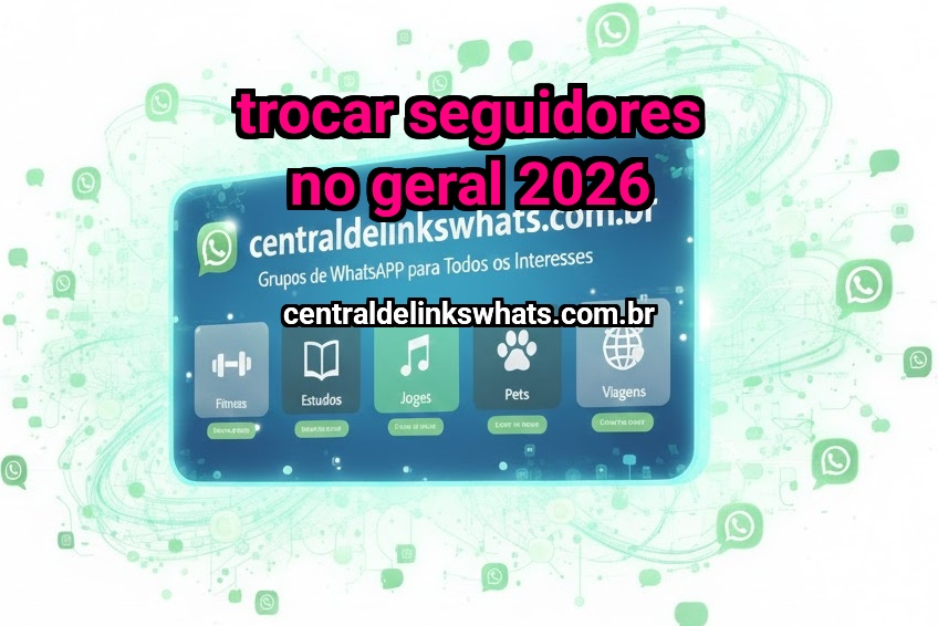 TROCAR SEGUIDORES NO GERAL 2026