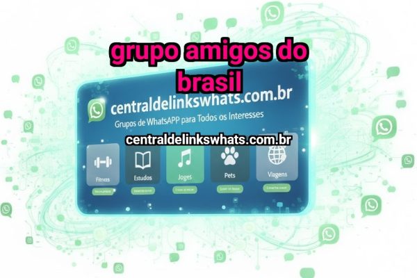 Grupo Amigos do Brasil - Grupo WhatsApp