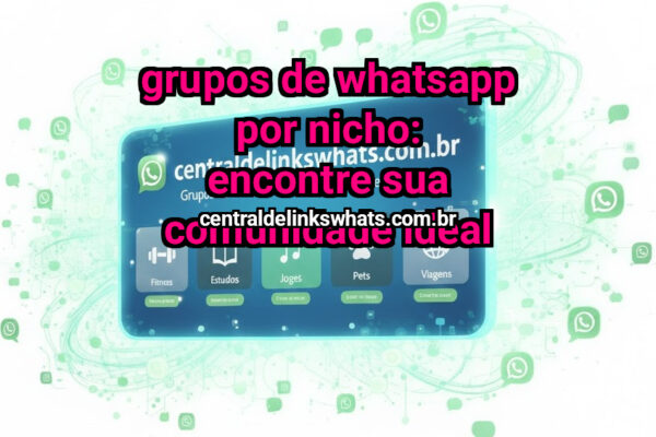 Grupos de WhatsApp por Nicho: Encontre Sua Comunidade Ideal - Grupo WhatsApp