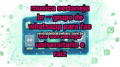 Grupo WhatsApp: Musica Sertaneja BR – Grupo de WhatsApp para Fas do Sertanejo Universitario e Raiz - Clique para entrar