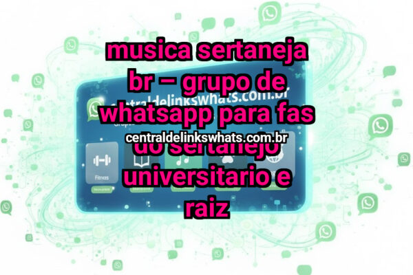 Musica Sertaneja BR – Grupo de WhatsApp para Fas do Sertanejo Universitario e Raiz - Grupo WhatsApp