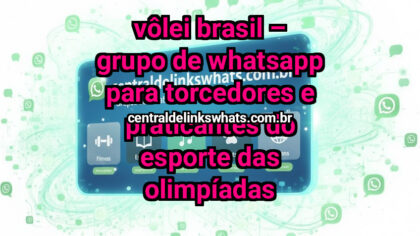 Grupo WhatsApp: Vôlei Brasil – Grupo de WhatsApp para Torcedores e Praticantes do Esporte das Olimpíadas - Clique para entrar